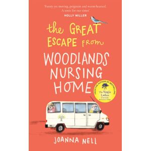Hodder & Stoughton The Great Escape From Woodlands Nursing Home : A Totally Laugh Out Loud And Uplifting Novel Of Friendship, Love And Aging Disgracefully
