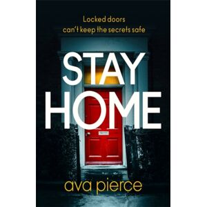 Hodder & Stoughton Stay Home : The Gripping Lockdown Thriller About Staying Alert And Staying Alive