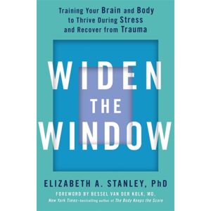 Hodder & Stoughton Widen The Window : Training Your Brain And Body To Thrive During Stress And Recover From Trauma