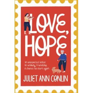 Hodder & Stoughton Love, Hope : An Uplifting, Life-Affirming Novel-In-Letters About Overcoming Loneliness And Finding Happiness
