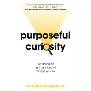 Hodder & Stoughton Purposeful Curiosity : How Asking The Right Questions Will Change Your Life