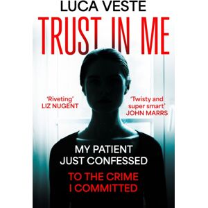 Hodder & Stoughton Trust In Me : My Patient Just Confessed - To The Crime I Committed ...