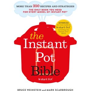 Hodder & Stoughton The Instant Pot Bible : The Only Book You Need For Every Model Of Instant Pot – With More Than 350 Recipes