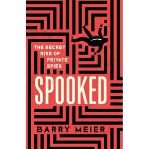 Hodder & Stoughton Spooked : The Secret Rise Of Private Spies