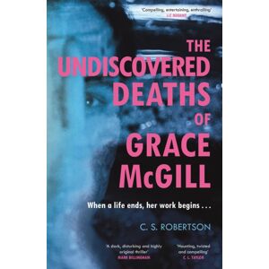 Hodder & Stoughton The Undiscovered Deaths Of Grace Mcgill : The Must-Read, Incredible Voice-Driven Mystery Thriller