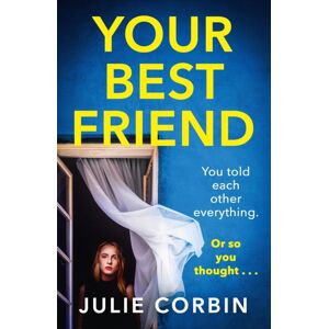 Hodder & Stoughton Your Friend : A Completely Gripping And Unputdownable Psychological Thriller With A Shocking Twist