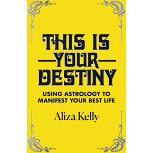 Hodder & Stoughton This Is Your Destiny : Using Astrology To Manifest Your Life