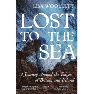 John Murray Press Lost To The Sea : A Journey Around The Edges Of Britain And Ireland