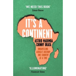 Hodder & Stoughton It'S A Continent : Unravelling Africa'S History One Country At A Time ''We Need This Book.' Simon Reeve