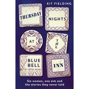 Hodder & Stoughton Thursday Nights At The Bluebell Inn : A Novel Of Love, Loss And The Power Of Female Friendship