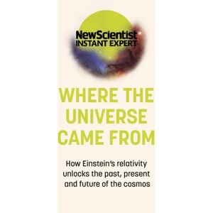 John Murray Press Where The Universe Came From : How Einstein'S Relativity Unlocks The Past, Present And Future Of The Cosmos