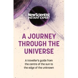 John Murray Press A Journey Through The Universe : A Traveler'S Guide From The Centre Of The Sun To The Edge Of The Unknown