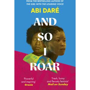 Hodder & Stoughton And So I Roar : The Novel From The Author Of The Word Of Mouth Hit The Girl With The Louding Voice