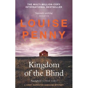 Hodder & Stoughton Kingdom Of The Blind : Thrilling And Page-Turning Crime Fiction From The Author Of The selling Inspector Gamache Novels