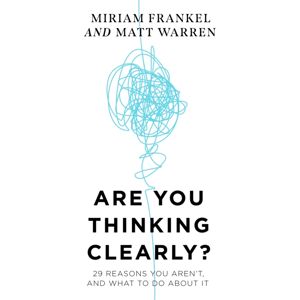 Hodder & Stoughton Are You Thinking Clearly? : 29 Reasons You Aren'T, And What To Do About It