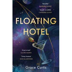 Hodder & Stoughton Floating Hotel : Found Family, Mystery And A Once-Grand Hotel Collide In Space In This Charming, Addictive Tale