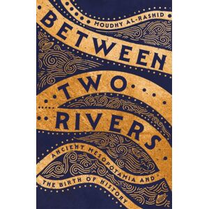 Hodder & Stoughton Between Two Rivers : 'A Wonderful Read' -- Tom Holland