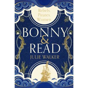 Hodder & Stoughton Bonny & Read : The Beautiful And Page-Turning Feminist Historical Novel For 2023