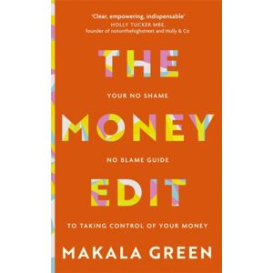 Hodder & Stoughton The Money Edit : Your No Blame, No Shame Guide To Taking Control Of Your Money