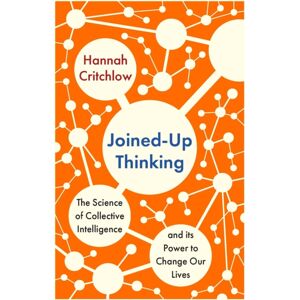 Hodder & Stoughton Joined-Up Thinking : The Science Of Collective Intelligence And Its Power To Change Our Lives