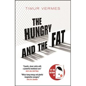 Quercus Publishing The Hungry And The Fat : A Bold Satire By The Author Of Look Who'S Back