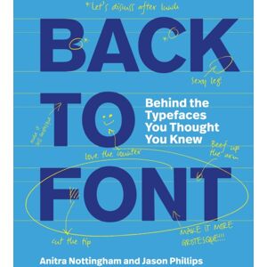 Quercus Publishing Back To Font : Behind The Typefaces You Thought You Knew