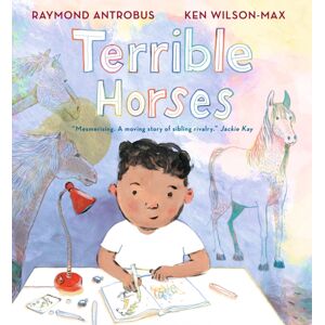 Walker Books Ltd Terrible Horses : A Story Of Sibling Conflict And Companionship