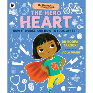Walker Books Ltd Dr Roopa'S Body Books: The Hero Heart : A Wonderful Tour Through The Cardiovascular System In This Fun And Fact-Packed Introduction To Anatomy Series For Readers Age 5, 6, 7, 8