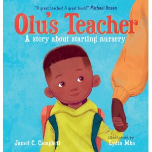 Walker Books Ltd Olu'S Teacher: A Story About Starting Nursery : A Reassuring Picture Book About Starting School With Helpful Tips On How To Tackle Back-To-School Nerves