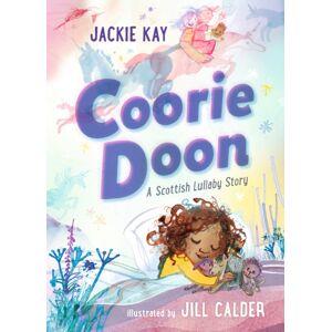 Walker Books Ltd Coorie Doon: A Scottish Lullaby Story : Beautiful Bedtime Reading For 3–5-Year-Olds From Jackie Kay, The Former Scottish Makar And Acclaimed Poet