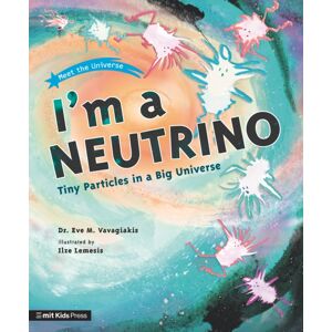 Walker Books Ltd I'M A Neutrino: Tiny Particles In A Big Universe