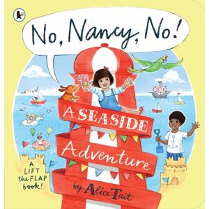Walker Books Ltd No, Nancy, No!: A Seaside Adventure : The Second Read-Aloud Nancy Story Full Of Mischief And Pop-Up Fun
