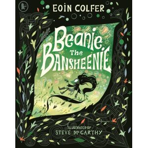 Walker Books Ltd Beanie The Bansheenie : From The Author Of Artemis Fowl Comes An Award-Winning Re-Imagining Of The Ancient Irish Myth Of The Banshee, Perfect For Fantasy-Loving Children Aged 5-7 To Read At Halloween