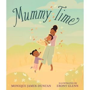 Walker Books Ltd Mummy Time : A Celebration Of Devoted Stay-At-Home Parents, Perfect To Show Mum Love