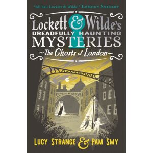 Walker Books Ltd Lockett & Wilde: The Ghosts Of London : The Young Ghost Detectives Are Back! Find The Clues To Solve The Spooky But Cosy Mystery, For Readers Aged 9, 10, 11, 12