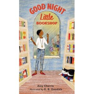 Walker Books Ltd Good Night, Little Bookshop : An Instant Bedtime Classic Of Soothing Rhymes For Children To Treasure