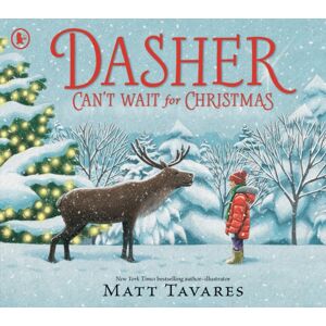 Walker Books Ltd Dasher Can'T Wait For Christmas : The Second Story In The York Times selling Dasher Series, Full Of Festive Warmth And Charm To Share With Children On Christmas Eve, In The Spirit Of Giving. A