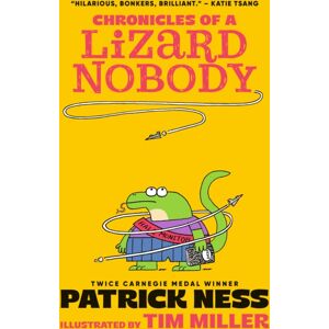 Walker Books Ltd Chronicles Of A Lizard Nobody : The First Book In A Hilarious Anthropomorphic Animal School Series By Multi-Award-Winning Author Patrick Ness; For Ages 8,9,10,11,12
