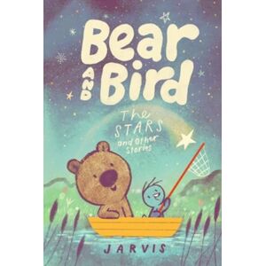 Walker Books Ltd Bear And Bird: The Stars And Other Stories : Book 2 In The Internationally Successful Series For Children Aged 5-7 From Jarvis