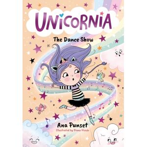 Walker Books Ltd Unicornia: The Dance Show : The selling Illustrated Magical Unicorn Series For Kids Aged 5-8, Perfect For Party-Bag Presents