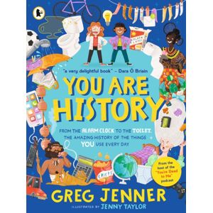 Walker Books Ltd You Are History: From The Alarm Clock To The Toilet, The Amazing History Of The Things You Use Every Day : Hilarious History From The Host Of The Chart-Topping Podcast You’re Dead To Me!