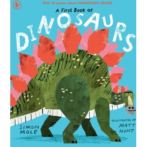 Walker Books Ltd A First Book Of Dinosaurs : Meet The Dinosaurs In This Funny And Colourful Collection Of Over 30 Poems All About Prehistoric Creatures