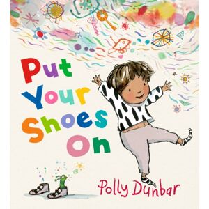 Walker Books Ltd Put Your Shoes On : An Empathetic Tale That Encourages Patience And Offers A Relatable Glimpse Into The Inner Workings Of A Child’s Imagination, Perfect For Children Aged 3-7 And A Comforting Resource