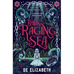 Walker Books Ltd This Raging Sea : A Spooky Gothic Ya Romance That Transcends Time, Full Of Horrifying Secrets And Generations-Old Dark Mysteries