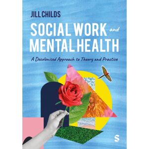 Sage Publications Ltd Social Work And Mental Health : A Decolonised Approach To Theory And Practice