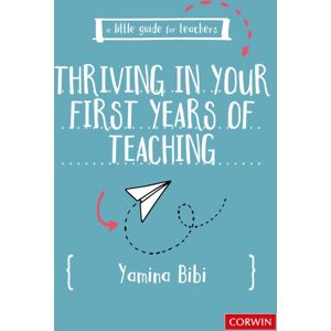 Sage Publications Ltd A Little Guide For Teachers: Thriving In Your First Years Of Teaching
