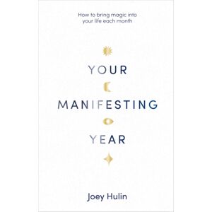 Ebury Publishing Your Manifesting Year : How To Bring Magic Into Your Life Each Month