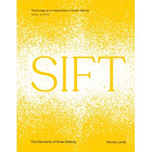 Ebury Publishing Sift : The Elements Of Great Baking