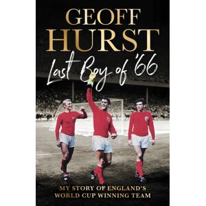 Ebury Publishing Last Boy Of ’66 : My Story Of England’s World Cup Winning Team