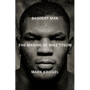Ebury Publishing Baddest Man : The Making Of Mike Tyson
